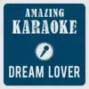 Amazing Karaoke - Dream Lover (Karaoke Version) [Originally Performed By Bobby Darin] - Single